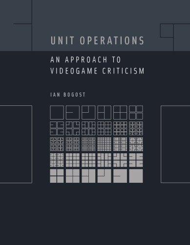 Unit operations : an approach to videogame criticism