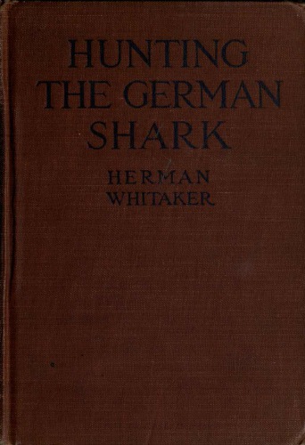 Hunting the German shark; the American navy in the underseas war