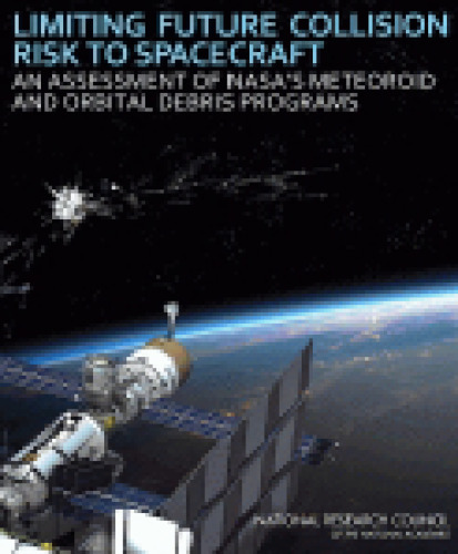 Limiting future collision risk to spacecraft : an assessment of NASA's meteoroid and orbital debris programs