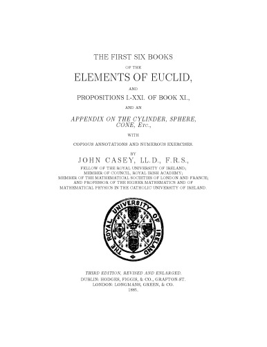 The first six books of the Elements of Euclid, and propositions I.-XXI. of book XI. and an appendix on the cylinder, sphere, cone, etc., with copious annotations and numerous exercises