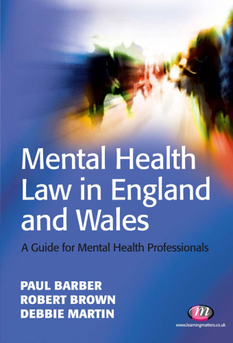 Mental health law in England and Wales : a guide for mental health professionals including the text of the Mental Health Act 1983 as amended by the Mental Health Act 2007