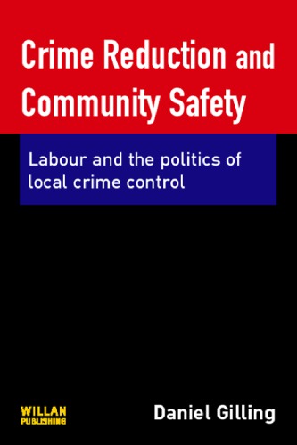 Crime Reduction and Community Safety : Labour and the Politics of Local Crime Control