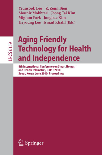 Aging Friendly Technology for Health and Independence: 8th International Conference on Smart Homes and Health Telematics, ICOST 2010, Seoul, Korea, June 22-24, 2010. Proceedings