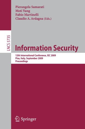 Information Security: 12th International Conference, ISC 2009, Pisa, Italy, September 7-9, 2009. Proceedings