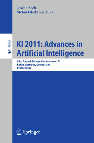 KI 2011: Advances in Artificial Intelligence: 34th Annual German Conference on AI, Berlin, Germany, October 4-7,2011. Proceedings