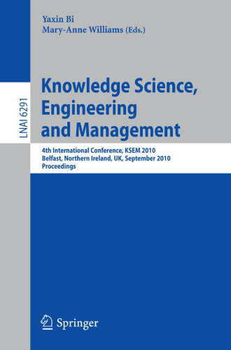 Knowledge Science, Engineering and Management: 4th International Conference, KSEM 2010, Belfast, Northern Ireland, UK, September 1-3, 2010. Proceedings