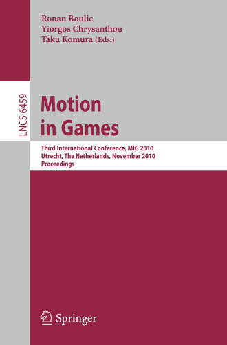 Motion in Games: Third International Conference, MIG 2010, Utrecht, The Netherlands, November 14-16, 2010. Proceedings