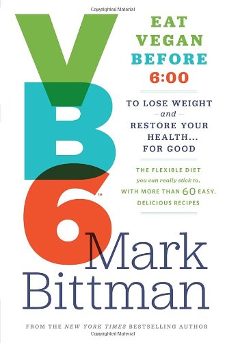 VB6: Eat Vegan Before 6:00 to Lose Weight and Restore Your Health . . . for Good
 ISBN: 0385344740 | ISBN-13: 9780385344746 ,  9780385344753