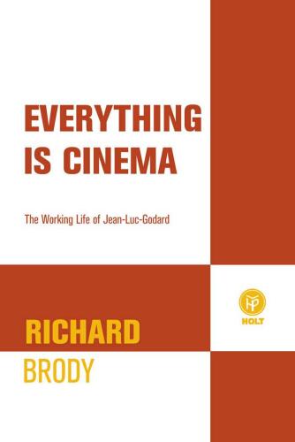 Everything Is Cinema: The Working Life of Jean-Luc Godard