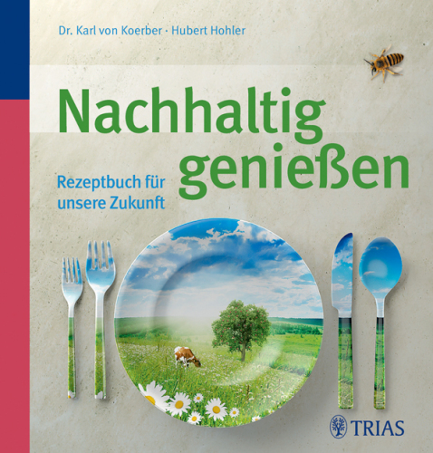 Nachhaltig genießen: Rezeptbuch für unsere Zukunft