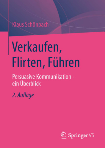 Verkaufen, Flirten, Führen: Persuasive Kommunikation - ein Überblick