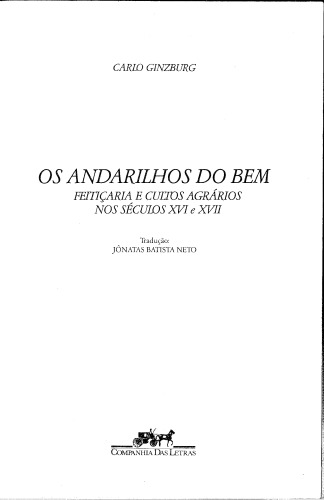 Os andarilhos do bem : feitiçaria e cultos agrários nos séculos XVI e XVII