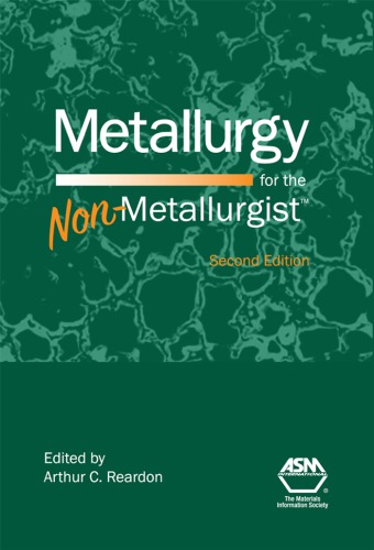 Metallurgy for the non-metallurgist, second edition