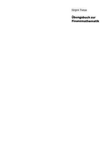 Übungsbuch zur Finanzmathematik: Aufgaben, Testklausuren und Lösungen