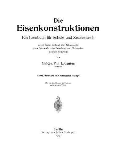 Die Eisenkonstruktionen: Ein Lehrbuch für Schule und Zeichentisch nebst einem Anhang mit Zahlentafeln zum Gebrauch beim Berechnen und Entwerfen eiserner Bauwerke