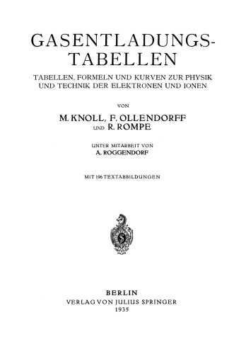 Gasentladungs- Tabellen: Tabellen, Formeln und Kurven zur Physik und Technik der Elektronen und Ionen