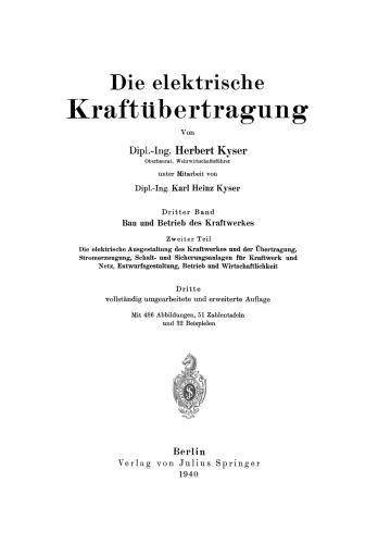 Die elektrische Kraftübertragung: Dritter Band Bau und Betrieb des Kraftwerkes Zweiter Teil Die elektrische Ausgestaltung des Kraftwerkes und der Übertragung, Stromerzeugung, Schalt- und Sicherungsanlagen für Kraftwerk und Netz, Entwurfsgestaltung, Betrieb und Wirtschaftlichkeit