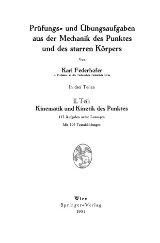 Prüfungs- und Übungsaufgaben aus der Mechanik des Punktes und des starren Körpers: II. Teil: Kinematik und Kinetik des Punktes