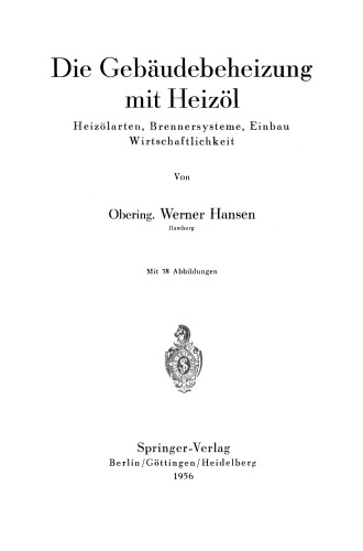 Die Gebäudebeheizung mit Heizöl: Heizölarten, Brennersysteme, Einbau Wirtschaftlichkeit