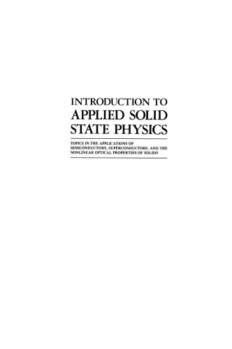 Introduction to Applied Solid State Physics: Topics in the Applications of Semiconductors, Superconductors, and the Nonlinear Optical Properties of Solids