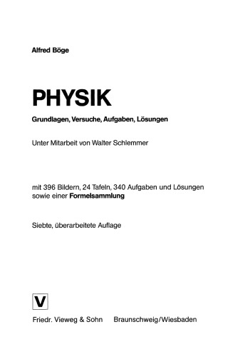 Physik: Grundlagen, Versuche, Aufgaben, Lösungen mit 396 Bildern, 24 Tafeln, 340 Aufgaben und Lösungen sowie einer Formelsammlung