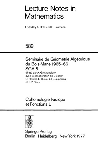 Séminaire de Géométrie Algébrique du Bois-Marie 1965–66 SGA 5: dirigé par A. Grothendieck avec la collaboration de I. Bucur, C. Houzel, L. Illusie, J.-P. Jouanolou et J.-P. Serre