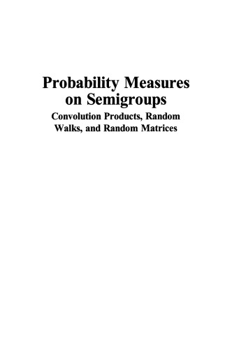 Probability Measures on Semigroups: Convolution Products, Random Walks, and Random Matrices