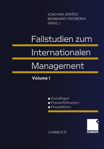 Fallstudien zum Internationalen Management: Grundlagen Praxiserfahrungen Perspektiven