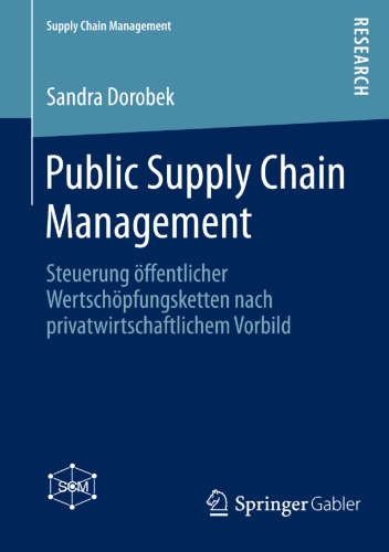 Public Supply Chain Management: Steuerung öffentlicher Wertschöpfungsketten nach privatwirtschaftlichem Vorbild