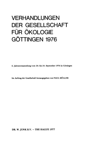 Verhandlungen der Gesellschaft für Ökologie, Göttingen 1976: 6. Jahresversammlung vom 20. bis 24. September 1976 in Göttingen